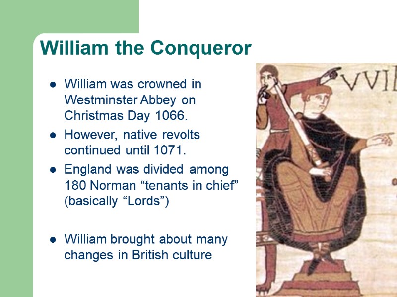 William the Conqueror William was crowned in Westminster Abbey on Christmas Day 1066. 